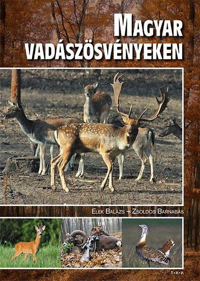 Elek Balázs, Zsoldos Barnabás: Magyar vadászösvényeken Elek Balázs, Zsoldos Barnabás: Magyar vadászösvényeken